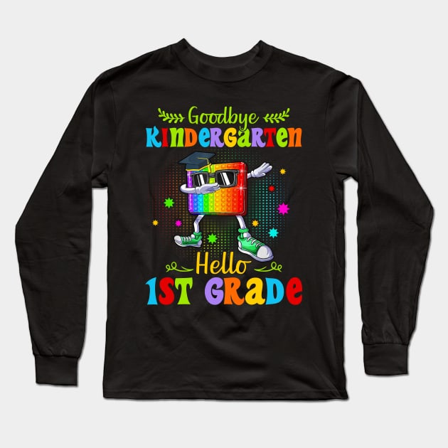 Goodbye Kindergarten Graduation Hello First Grade Popping It Long Sleeve T-Shirt by nikolay